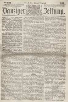 Danziger Zeitung. 1865, Nr. 2899 (10 März) - (Morgen=Ausgabe.)