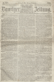 Danziger Zeitung. 1865, Nr. 2907 (15 März) - (Morgen=Ausgabe.)