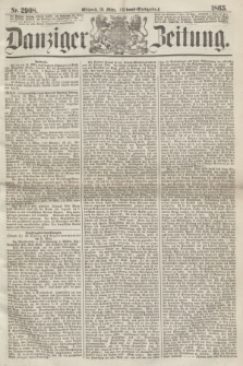 Danziger Zeitung. 1865, Nr. 2908 (15 März) - (Abend=Ausgabe.) + dod.