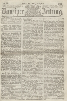 Danziger Zeitung. 1865, Nr. 2911 (17 März) - (Morgen=Ausgabe.)