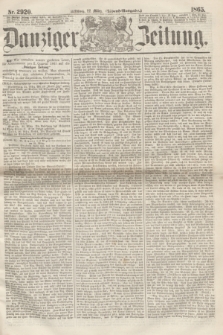 Danziger Zeitung. 1865, Nr. 2920 (22 März) - (Abend=Ausgabe.) + dod.