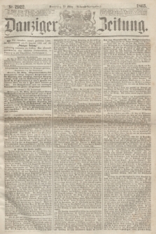 Danziger Zeitung. 1865, Nr. 2922 (23 März) - (Abend=Ausgabe.)