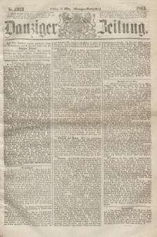 Danziger Zeitung. 1865, Nr. 2923 (24 März) - (Morgen=Ausgabe.)
