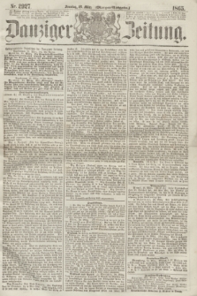 Danziger Zeitung. 1865, Nr. 2927 (26 März) - (Morgen=Ausgabe.)