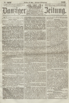 Danziger Zeitung. 1865, Nr. 2929 (28 März) - (Morgen=Ausgabe.)