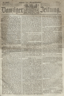 Danziger Zeitung. 1865, Nr. 2937 (1 April) - (Morgen=Ausgabe.)