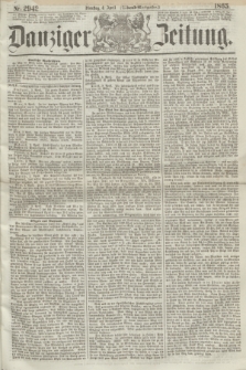 Danziger Zeitung. 1865, Nr. 2942 (4 April) - (Abend=Ausgabe.)