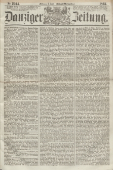 Danziger Zeitung. 1865, Nr. 2944 (5 April) - (Abend=Ausgabe.) + dod.