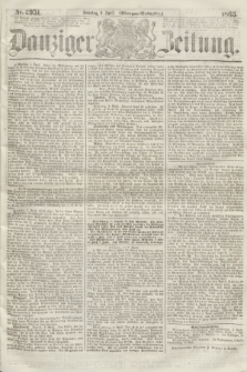 Danziger Zeitung. 1865, Nr. 2951 (9 April) - (Morgen=Ausgabe.)