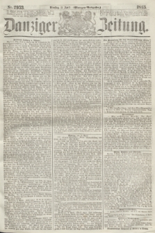 Danziger Zeitung. 1865, Nr. 2953 (11 April) - (Morgen=Ausgabe.)