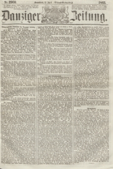 Danziger Zeitung. 1865, Nr. 2960 (15 April) - (Abend=Ausgabe.) + dod.