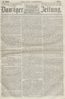 Danziger Zeitung. 1865, Nr. 2962 (18 April) - (Abend=Ausgabe.)