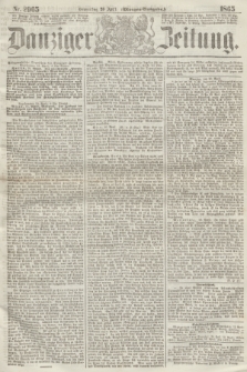 Danziger Zeitung. 1865, Nr. 2965 (20 April) - (Morgen=Ausgabe.)