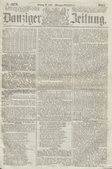 Danziger Zeitung. 1865, Nr. 2973 (25 April) - (Morgen=Ausgabe.)