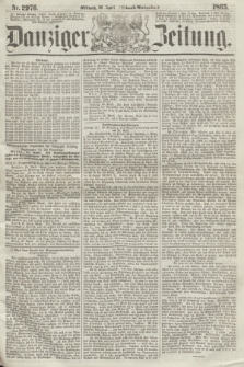 Danziger Zeitung. 1865, Nr. 2976 (26 April) - (Abend=Ausgabe.) + dod.