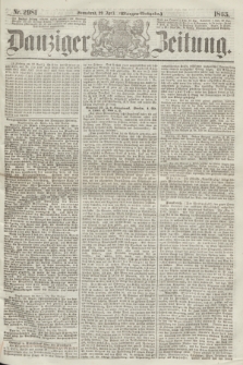 Danziger Zeitung. 1865, Nr. 2981 (29 April) - (Morgen=Ausgabe.)