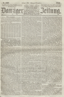 Danziger Zeitung. 1865, Nr. 2991 (5 Mai) - (Morgen=Ausgabe.)