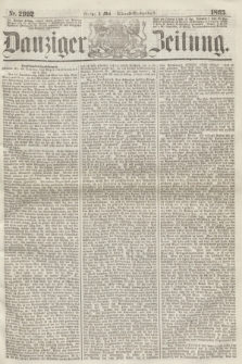 Danziger Zeitung. 1865, Nr. 2992 (5 Mai) - (Abend=Ausgabe.) + dod.