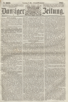 Danziger Zeitung. 1865, Nr. 3000 (11 Mai) - (Abend=Ausgabe.)