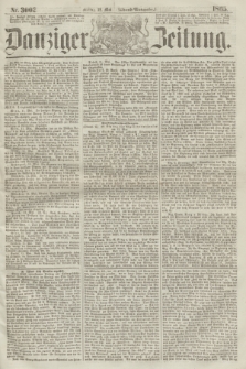 Danziger Zeitung. 1865, Nr. 3002 (12 Mai) - (Abend=Ausgabe.)