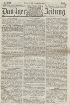 Danziger Zeitung. 1865, Nr. 3006 (15 Mai) - (Abend=Ausgabe.)