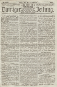 Danziger Zeitung. 1865, Nr. 3007 (16 Mai) - (Morgen=Ausgabe.)