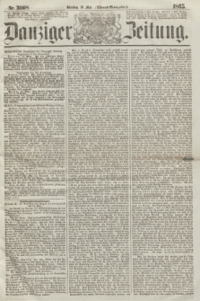 Danziger Zeitung. 1865, Nr. 3008 (16 Mai) - (Abend=Ausgabe.)