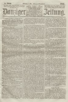 Danziger Zeitung. 1865, Nr. 3009 (17 Mai) - (Morgen=Ausgabe.)