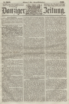 Danziger Zeitung. 1865, Nr. 3010 (17 Mai) - (Abend=Ausgabe.)