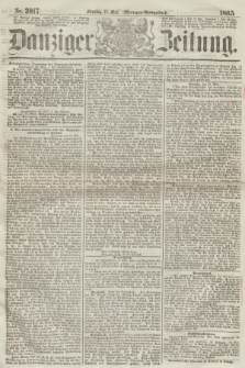Danziger Zeitung. 1865, Nr. 3017 (21 Mai) - (Morgen=Ausgabe.)