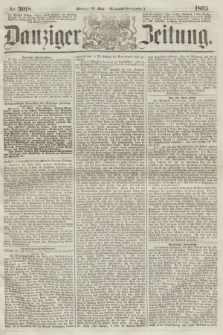 Danziger Zeitung. 1865, Nr. 3018 (22 Mai) - (Abend=Ausgabe.) + dod.