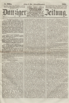Danziger Zeitung. 1865, Nr. 3024 (26 Mai) - (Abend=Ausgabe.) + dod.