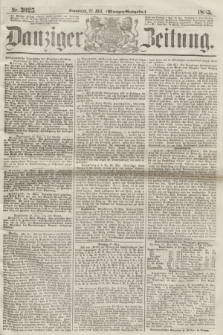 Danziger Zeitung. 1865, Nr. 3025 (27 Mai) - (Morgen=Ausgabe.)