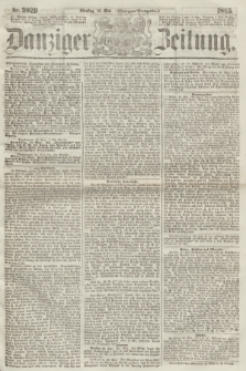 Danziger Zeitung. 1865, Nr. 3029 (30 Mai) - (Morgen=Ausgabe.)