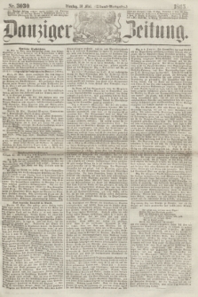 Danziger Zeitung. 1865, Nr. 3030 (30 Mai) - (Abend=Ausgabe.)