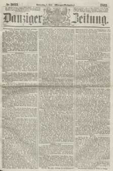 Danziger Zeitung. 1865, Nr. 3033 (1 Juni) - (Morgen=Ausgabe.)