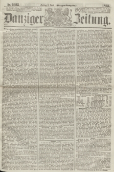 Danziger Zeitung. 1865, Nr. 3035 (2 Juni) - (Morgen=Ausgabe.)