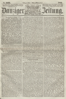 Danziger Zeitung. 1865, Nr. 3036 (2 Juni) - (Abend=Ausgabe.) + dod.