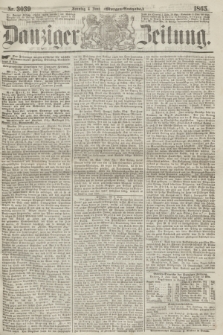 Danziger Zeitung. 1865, Nr. 3039 (4 Juni) - (Morgen=Ausgabe.)