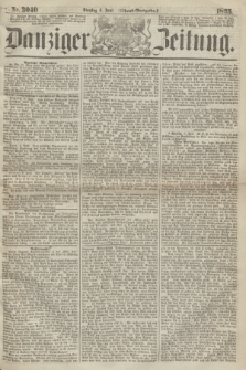 Danziger Zeitung. 1865, Nr. 3040 (6 Juni) - (Abend=Ausgabe.)