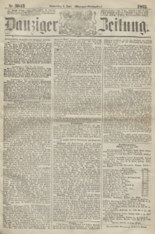 Danziger Zeitung. 1865, Nr. 3043 (8 Juni) - (Morgen=Ausgabe.)