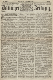 Danziger Zeitung. 1865, Nr. 3046 (9 Juni) - (Abend=Ausgabe.) + dod.