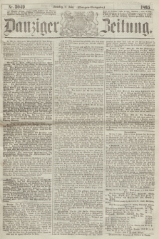 Danziger Zeitung. 1865, Nr. 3049 (11 Juni) - (Morgen=Ausgabe.)
