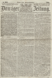 Danziger Zeitung. 1865, Nr. 3051 (13 Juni) - (Morgen=Ausgabe.)