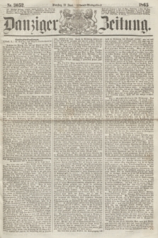 Danziger Zeitung. 1865, Nr. 3052 (13 Juni) - (Abend=Ausgabe.) + dod.