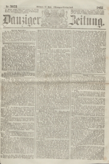 Danziger Zeitung. 1865, Nr. 3053 (14 Juni) - (Morgen=Ausgabe.)