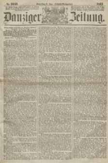 Danziger Zeitung. 1865, Nr. 3056 (15 Juni) - (Abend=Ausgabe.) + dod.