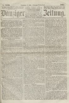 Danziger Zeitung. 1865, Nr. 3059 (17 Juni) - (Morgen=Ausgabe.)