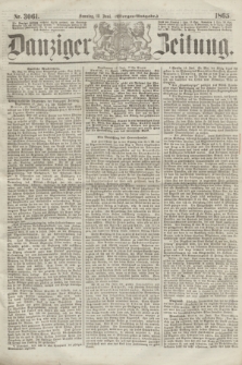 Danziger Zeitung. 1865, Nr. 3061 (18 Juni) - (Morgen=Ausgabe.)