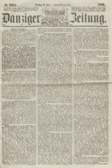 Danziger Zeitung. 1865, Nr. 3064 (20 Juni) - (Abend=Ausgabe.)